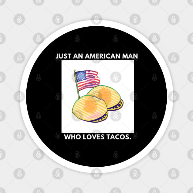 Just an american man who loves tacos Magnet by BlackMeme94